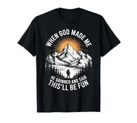 When God Made Me He Grinned Said This'll Be Fun Sarcastic T-Shirt