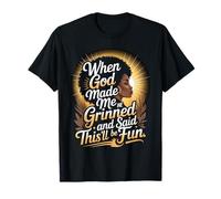When God Made Me He Grinned Said This'll Be Fun Sarcastic T-Shirt