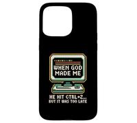 When God Made Me He Hit Ctrl Z Humor Case for iPhone 15 Pro Max