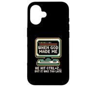 When God Made Me He Hit Ctrl Z Humor Case for iPhone 16