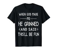 When God Made Me He Said This'll Be Fun Religious Quote T-Shirt