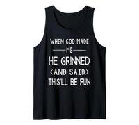 When God Made Me He Said This'll Be Fun Religious Quote Tank Top