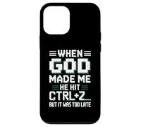 When God Made Me Hit Ctrl+Z Humor Case for iPhone 12 mini