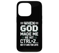 When God Made Me Hit Ctrl+Z Humor Case for iPhone 13 Pro
