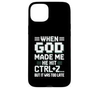 When God Made Me Hit Ctrl+Z Humor Case for iPhone 15 Plus