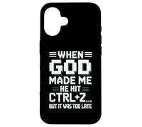 When God Made Me Hit Ctrl+Z Humor Case for iPhone 16