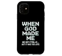 When God Made Me Humor Ctrl+Z Fun Case for iPhone 11