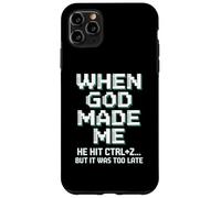When God Made Me Humor Ctrl+Z Fun Case for iPhone 11 Pro Max