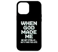 When God Made Me Humor Ctrl+Z Fun Case for iPhone 12 Pro Max
