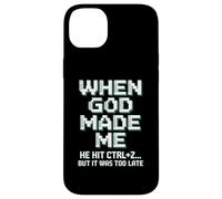 When God Made Me Humor Ctrl+Z Fun Case for iPhone 14 Plus