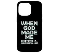 When God Made Me Humor Ctrl+Z Fun Case for iPhone 14 Pro Max