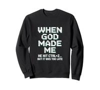 When God Made Me Humor Ctrl+Z Fun Sweatshirt