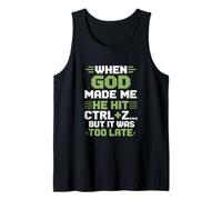 When God Made Me Humor Ctrl Z Too Late Tank Top