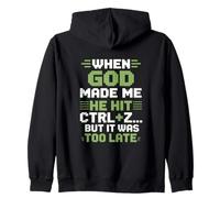 When God Made Me Humor Ctrl Z Too Late Zip Hoodie