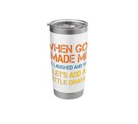When God Made Me Let's Add A Little Drama Funny Sarcastic Stainless Steel Insulated Tumbler