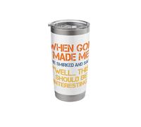 When God Made Me Should Be Interesting Funny Sarcastic Humor Stainless Steel Insulated Tumbler
