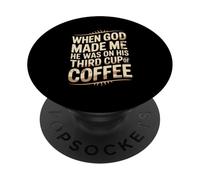 When God Made Me Third Cup Coffee Humor PopSockets Adhesive PopGrip