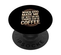 When God Made Me Third Cup Of Coffee Humor PopSockets Adhesive PopGrip
