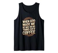 When God Made Me Third Cup of Coffee Humor Tank Top