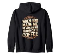 When God Made Me Third Cup Of Coffee Humor Zip Hoodie