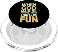 When God Made Me This’ll Be Fun Humor Statement PopSockets PopGrip for MagSafe
