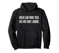 When God Men She Was Only Joking Funny Feminism Humor Pullover Hoodie