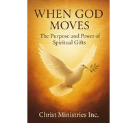 When God Moves: The Purpose and Power of Spiritual Gifts