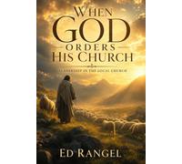 When God Orders His Church: Leadership in the Local Church