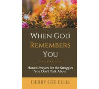 When God Remembers You: Honest Prayers for the Struggles You Don't Talk About (Prayers for Anxiety Relief, Inner Peace, and Strength for Hard Days)