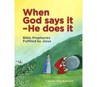 When God Says It - He Does It: Bible Prophecies Fulfilled by Jesus