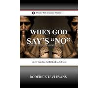 When God Says No: Understanding the Fatherhood of God: 2 (Abundant Truth International's Inspirational)