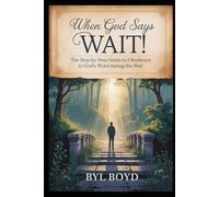 When God Says Wait: Step-By-Step Guide to Obedience to God's Word during the Wait