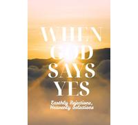When God Says Yes: Earthly Rejections, Heavenly Selections