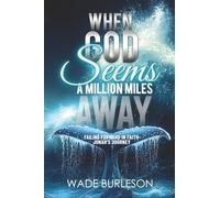 When God Seems a Million Miles Away: Failing Forward in Faith - Jonah's Journey