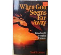 When God Seems Far Away: Biblical Insight for Common Depression