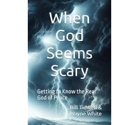 When God Seems Scary: Getting to Know the Real God of Peace