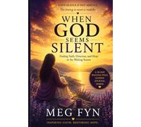 When God Seems Silent: Finding Faith, Direction, and Hope in the Waiting Season