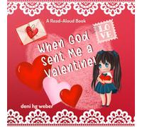 When God Sent Me a Valentine: A Read-Aloud Book (Valentine Series)