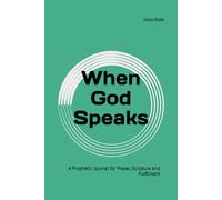 When God Speaks: A Prophetic Journal for Prayer, Scripture and Fulfilment