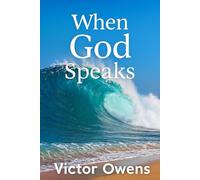 When God Speaks: Keys to unlocking your spiritual hearing