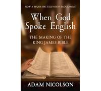 When God Spoke English: The Making of the King James Bible