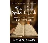 When God Spoke English: The Making of the King James Bible