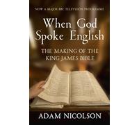 When God Spoke English : The Making of the King James Bible