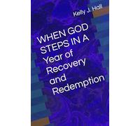 WHEN GOD STEPS IN A Year of Recovery and Redemption