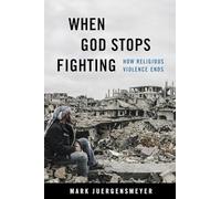 When God Stops Fighting: How Religious Violence Ends