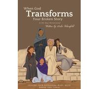 When God Transforms Your Broken Story: Lessons from Tamar, Rahab, Ruth, Bathsheba, and Mary
