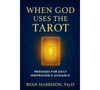 When God Uses the Tarot: Messages for Daily Inspiration & Guidance