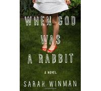 WHEN GOD WAS A RABBIT By Winman, Sarah (Author) Hardcover on 10-May-2011