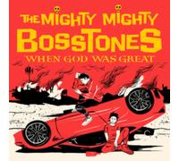 WHEN GOD WAS GREAT - MIGHTY MIGHTY BOSSTONES THE
