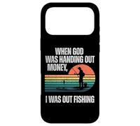 When God was handing out money I was out fishing Case for iPhone 17 Pro Max